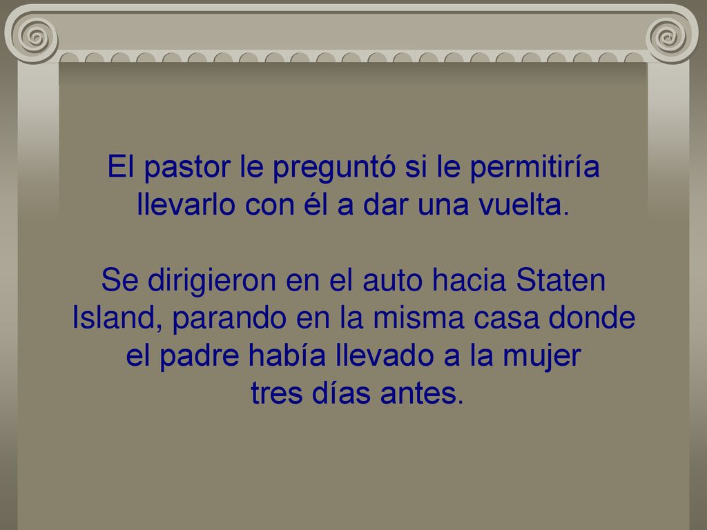 El pastor le preguntó si le permitiría llevarlo con él a dar una vuelta.
