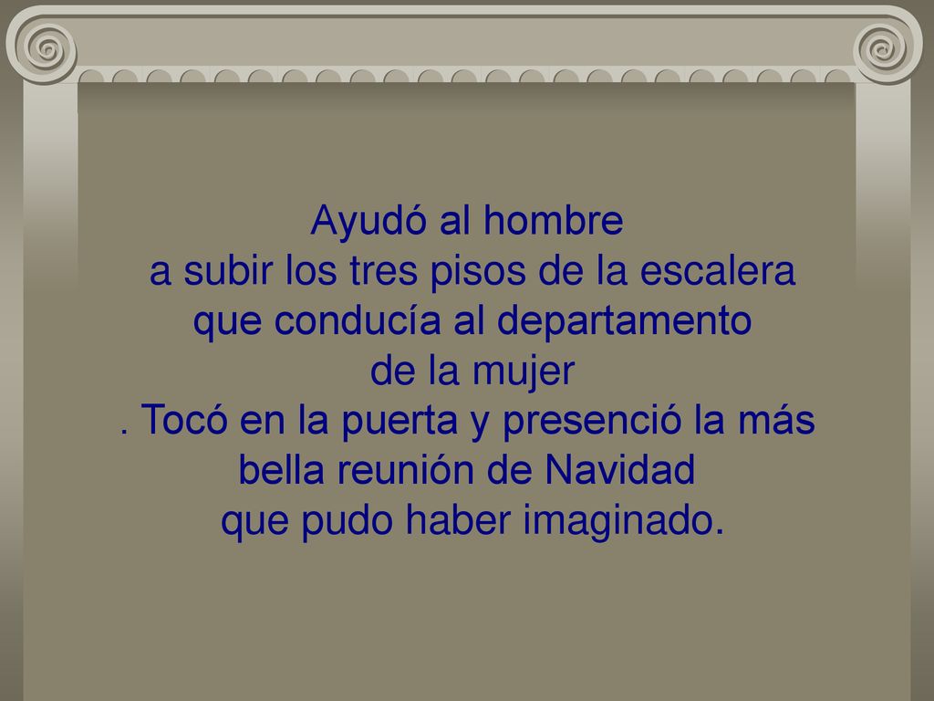 Ayudó al hombre a subir los tres pisos de la escalera que conducía al departamento de la mujer .