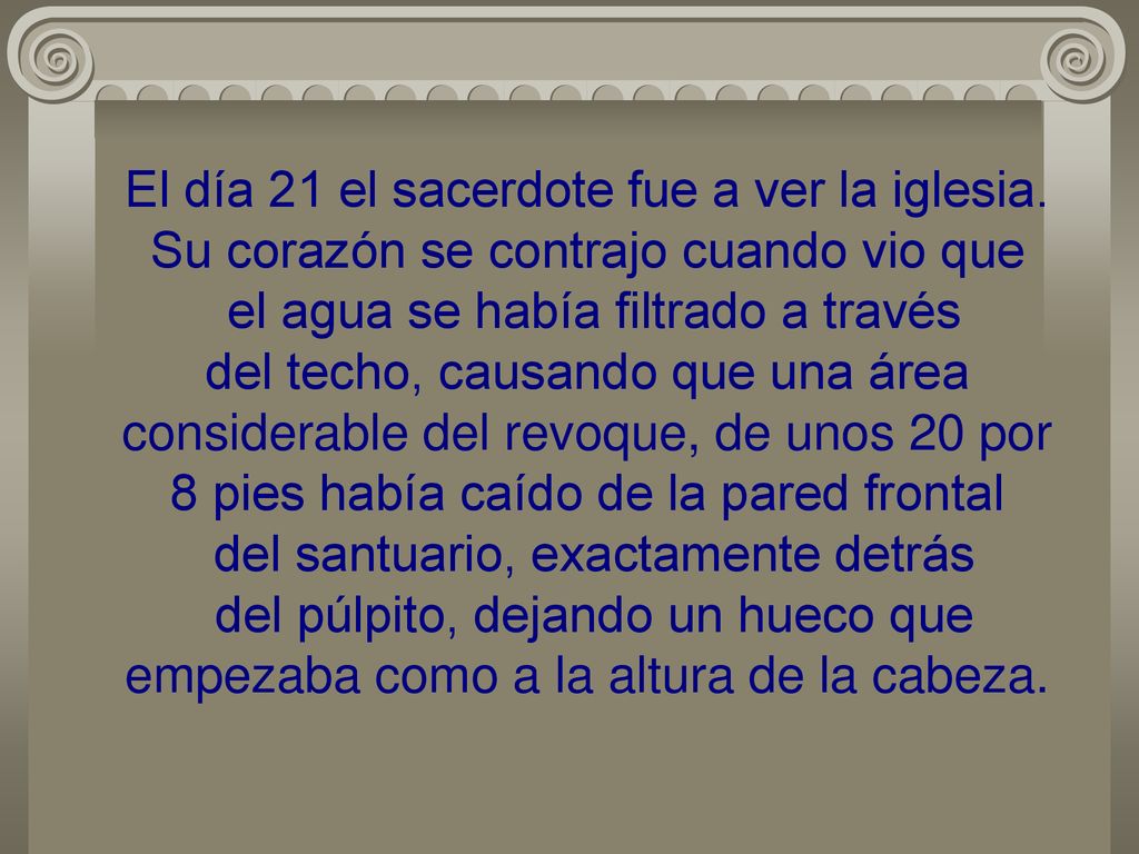 El día 21 el sacerdote fue a ver la iglesia