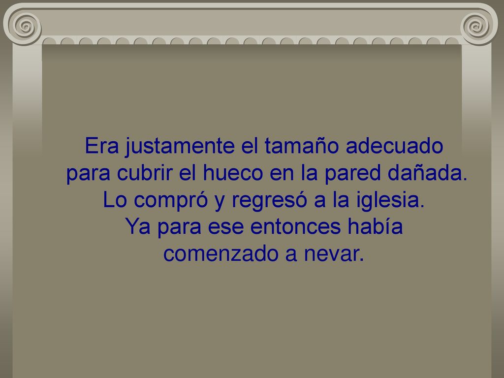 Era justamente el tamaño adecuado para cubrir el hueco en la pared dañada.