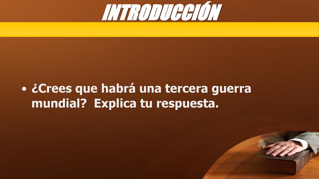 INTRODUCCIÓN ¿Crees que habrá una tercera guerra mundial Explica tu respuesta.
