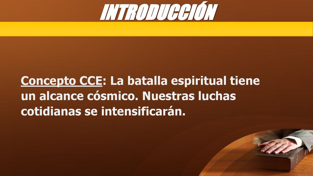 INTRODUCCIÓN Concepto CCE: La batalla espiritual tiene un alcance cósmico.