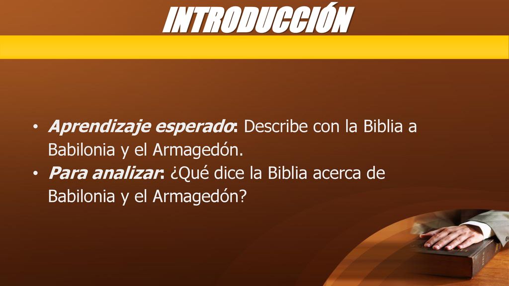 INTRODUCCIÓN Aprendizaje esperado: Describe con la Biblia a Babilonia y el Armagedón.