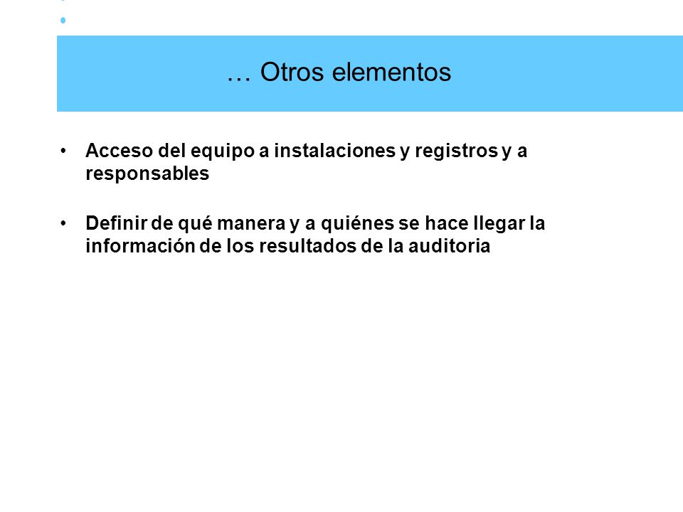 … Otros elementos Acceso del equipo a instalaciones y registros y a responsables.