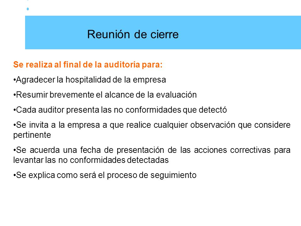 Reunión de cierre Se realiza al final de la auditoria para: