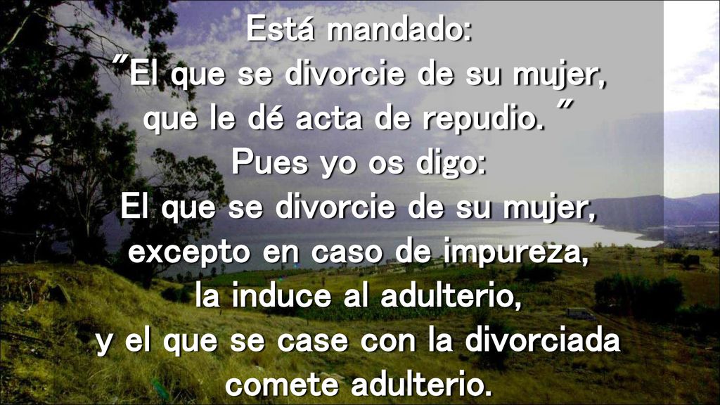 Está mandado: El que se divorcie de su mujer, que le dé acta de repudio.