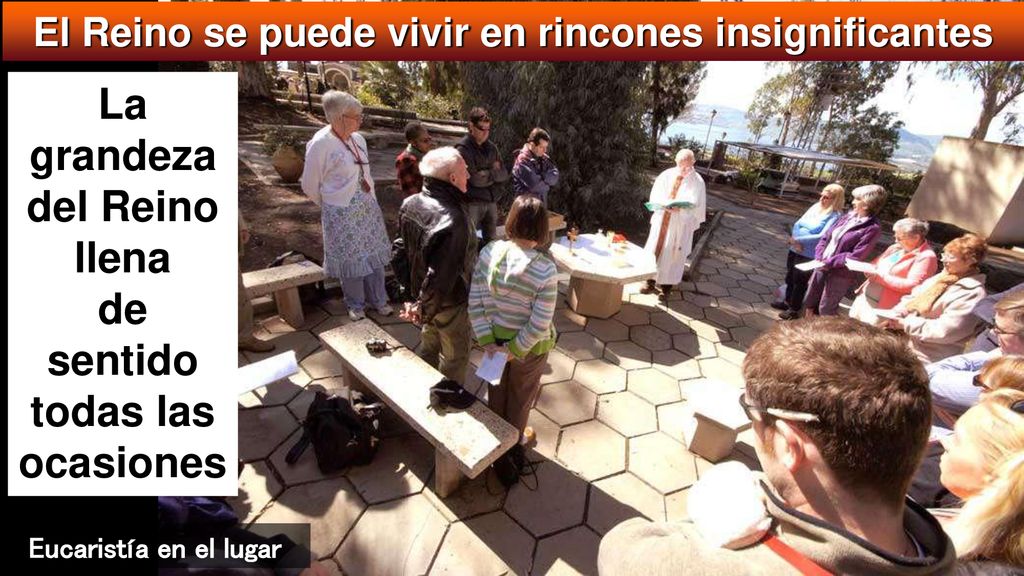 La grandeza del Reino llena de sentido todas las ocasiones