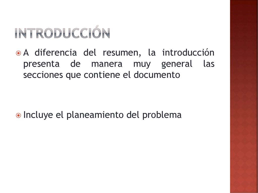 introducción A diferencia del resumen, la introducción presenta de manera muy general las secciones que contiene el documento.