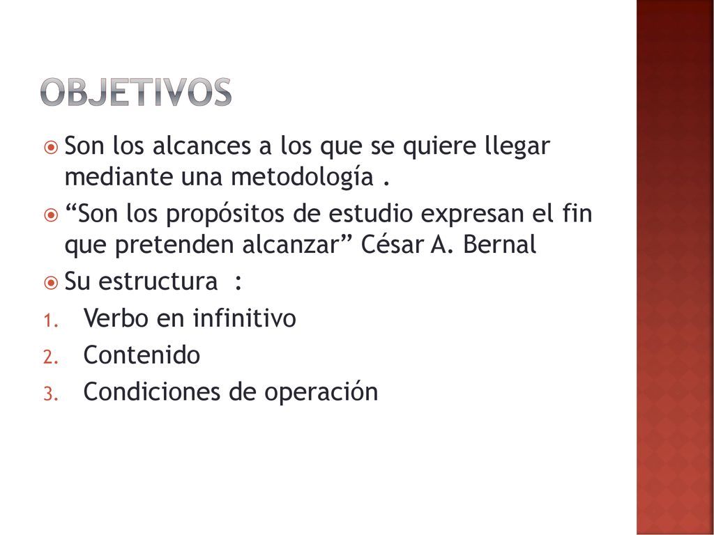 objetivos Son los alcances a los que se quiere llegar mediante una metodología .