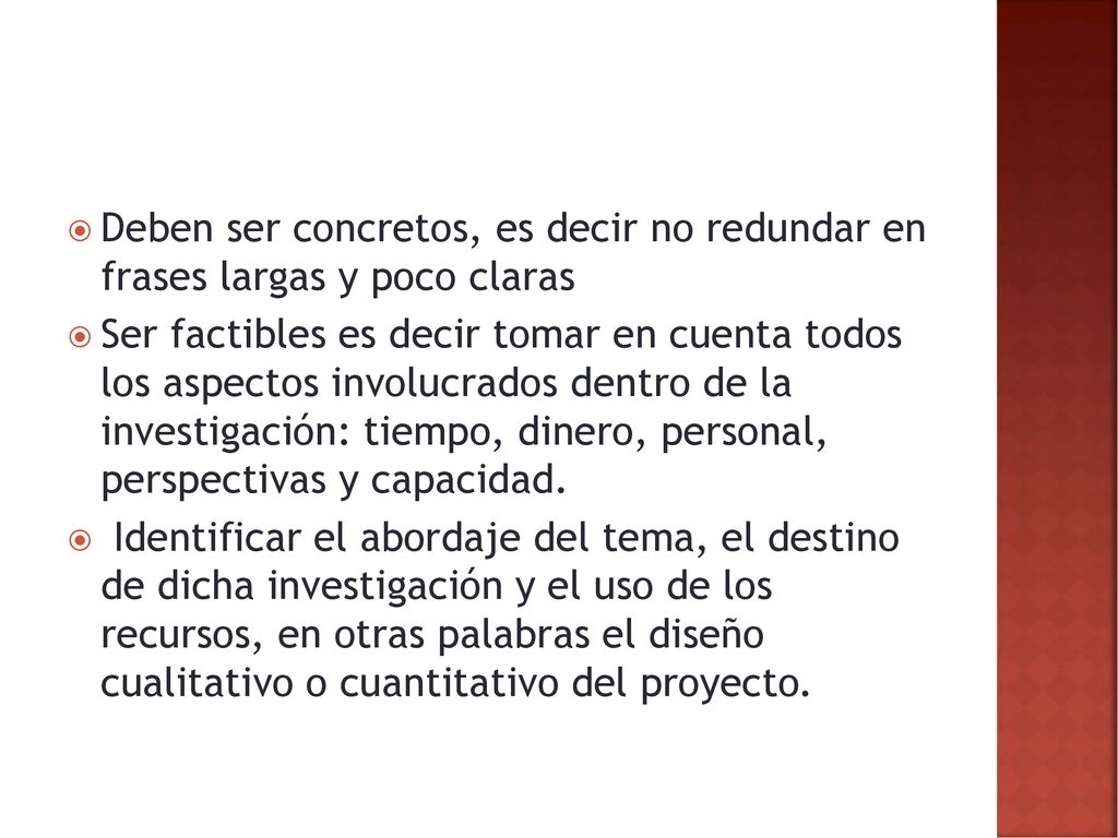 Deben ser concretos, es decir no redundar en frases largas y poco claras