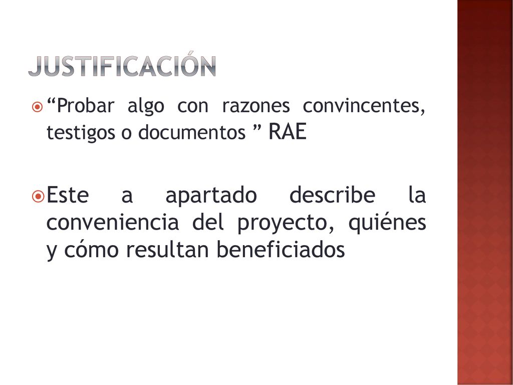 Justificación Probar algo con razones convincentes, testigos o documentos RAE.