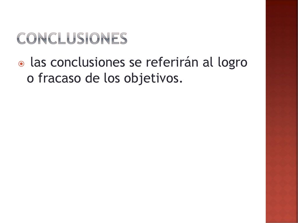 conclusiones las conclusiones se referirán al logro o fracaso de los objetivos.