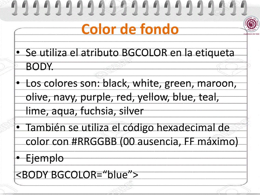 Color de fondo Se utiliza el atributo BGCOLOR en la etiqueta BODY.