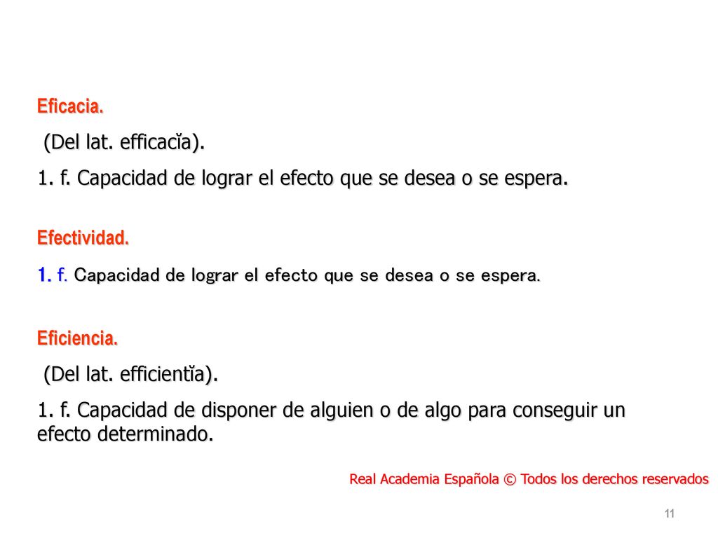 1. f. Capacidad de lograr el efecto que se desea o se espera.