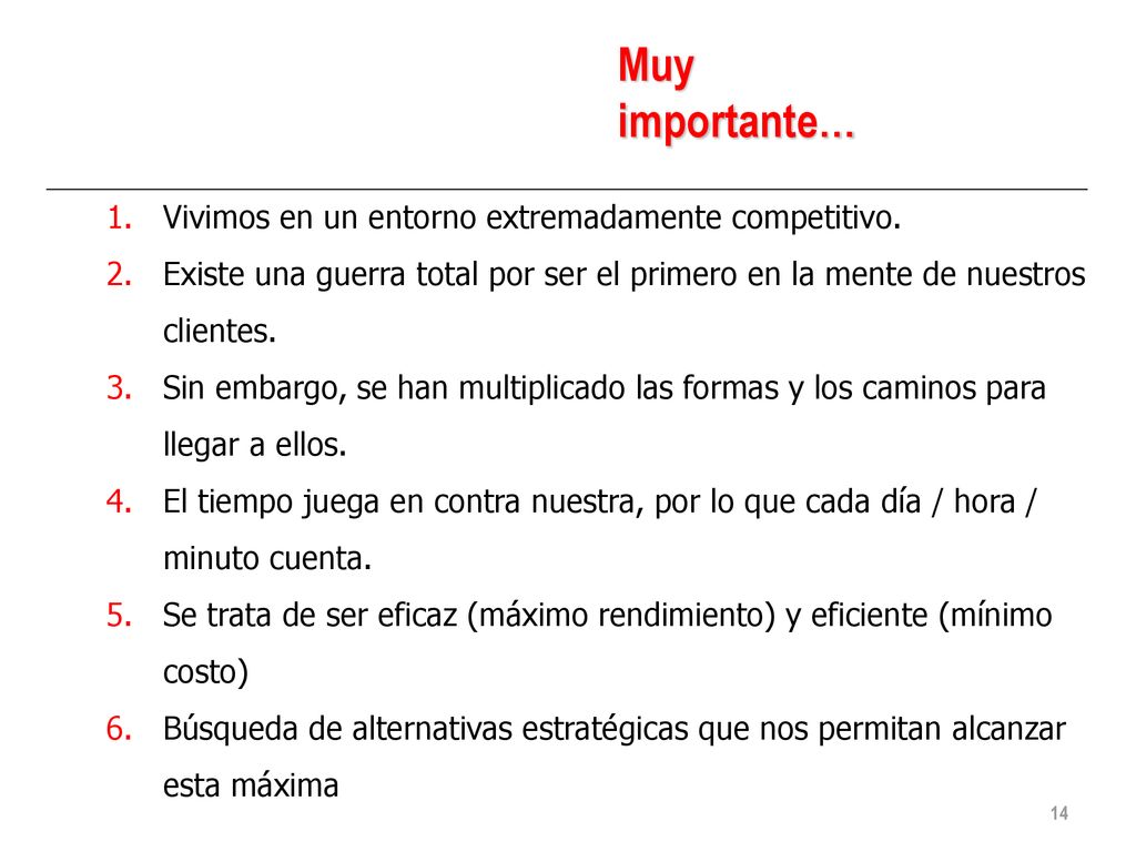 Muy importante… Vivimos en un entorno extremadamente competitivo.