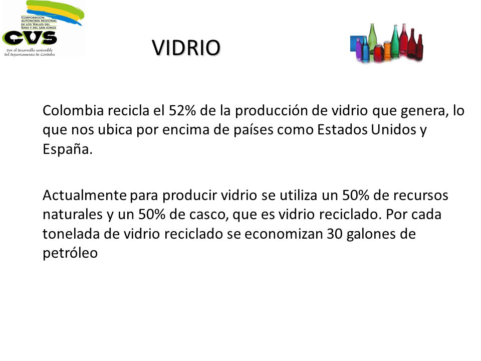 VIDRIO Colombia recicla el 52% de la producción de vidrio que genera, lo que nos ubica por encima de países como Estados Unidos y España.