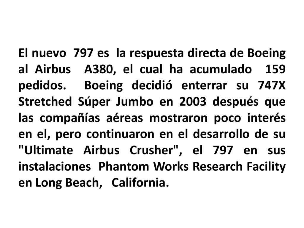 El nuevo 797 es la respuesta directa de Boeing al Airbus A380, el cual ha acumulado 159 pedidos.