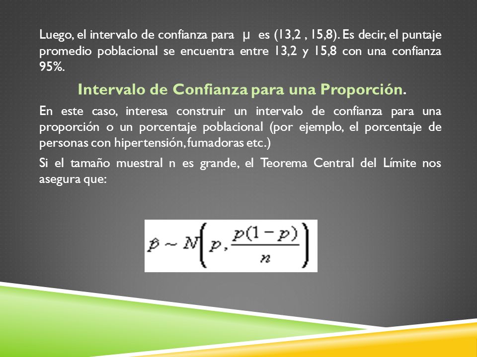 Luego, el intervalo de confianza para µ es (13,2 , 15,8)