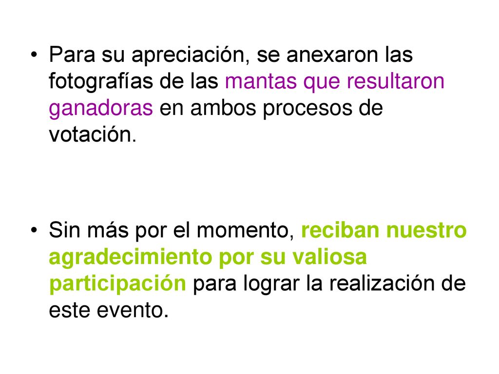 Para su apreciación, se anexaron las fotografías de las mantas que resultaron ganadoras en ambos procesos de votación.