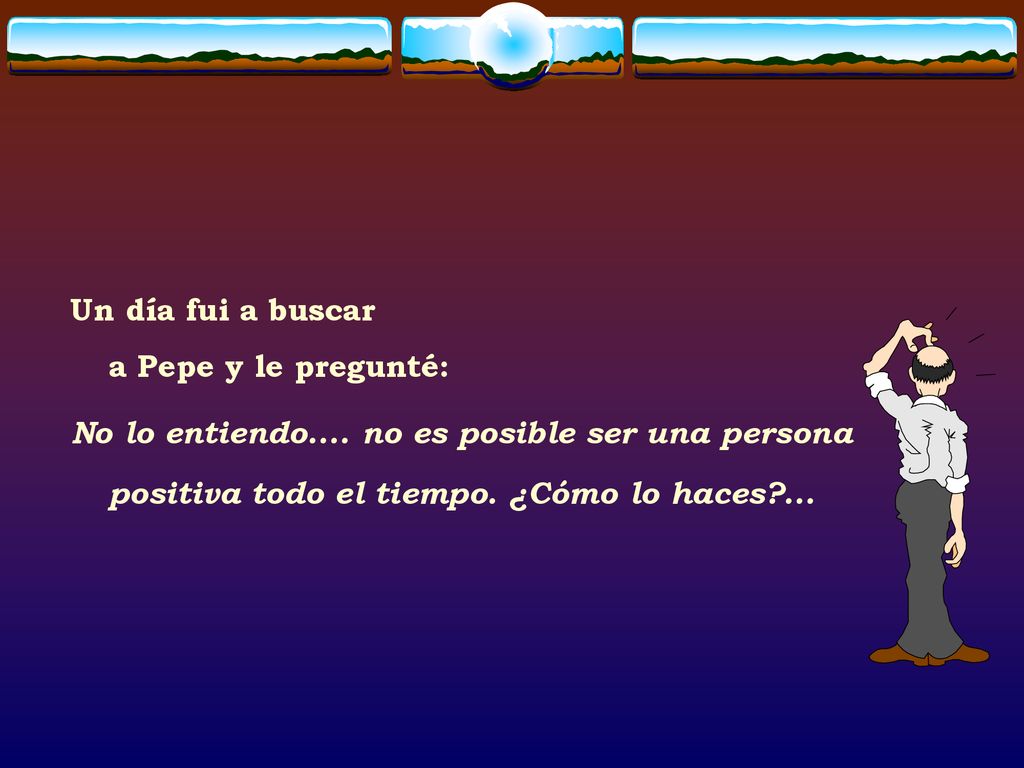 Un día fui a buscar a Pepe y le pregunté: