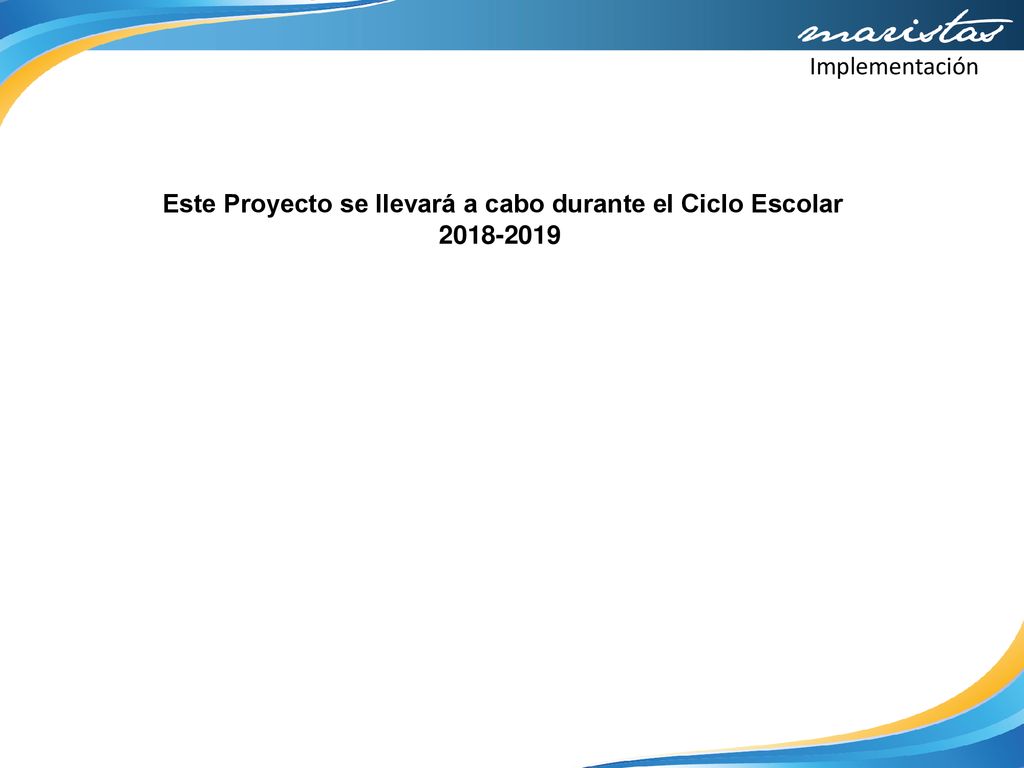 Este Proyecto se llevará a cabo durante el Ciclo Escolar