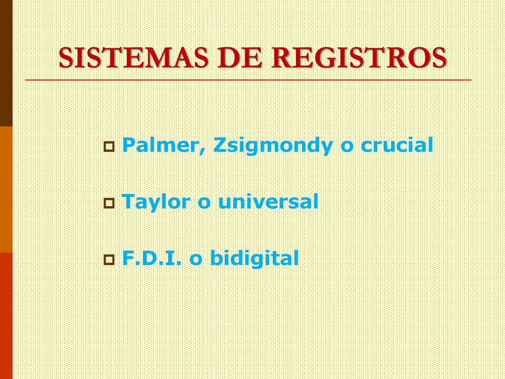 SISTEMAS DE REGISTROS Palmer, Zsigmondy o crucial Taylor o universal