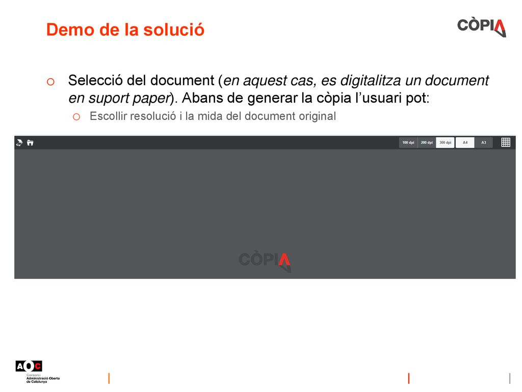 Demo de la solució Selecció del document (en aquest cas, es digitalitza un document en suport paper). Abans de generar la còpia l’usuari pot: