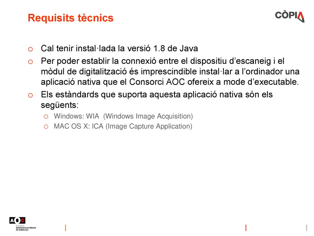 Requisits tècnics Cal tenir instal·lada la versió 1.8 de Java