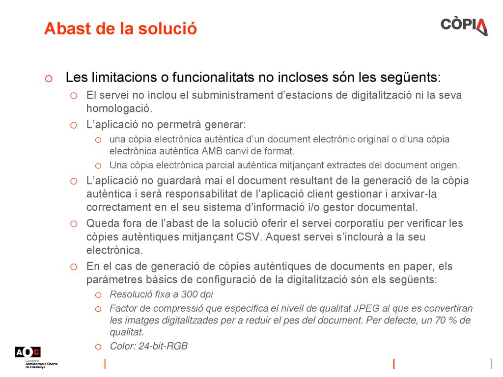 Abast de la solució Les limitacions o funcionalitats no incloses són les següents:
