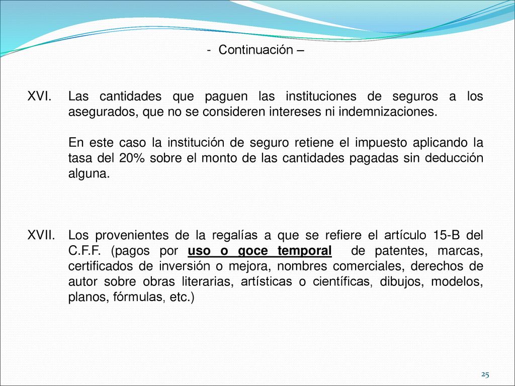 Continuación – Las cantidades que paguen las instituciones de seguros a los asegurados, que no se consideren intereses ni indemnizaciones.