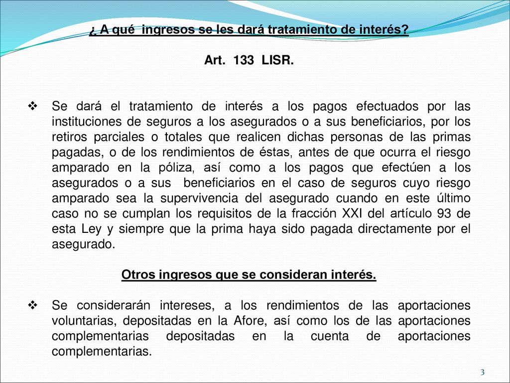 ¿ A qué ingresos se les dará tratamiento de interés Art. 133 LISR.