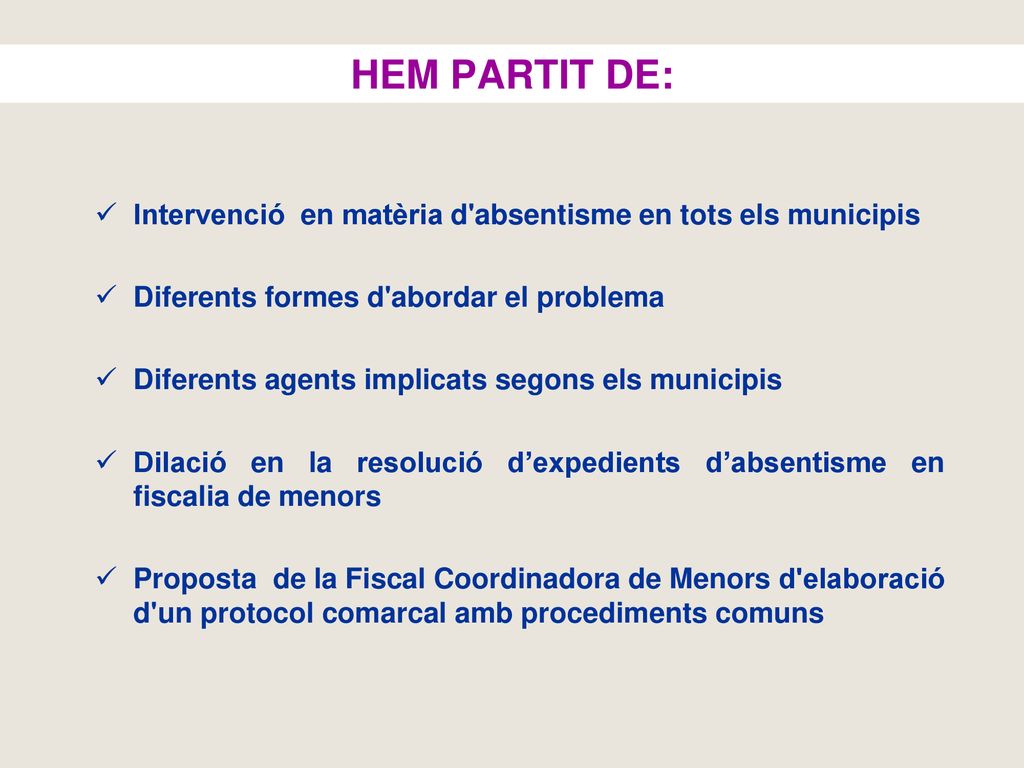 HEM PARTIT DE: Intervenció en matèria d absentisme en tots els municipis. Diferents formes d abordar el problema.