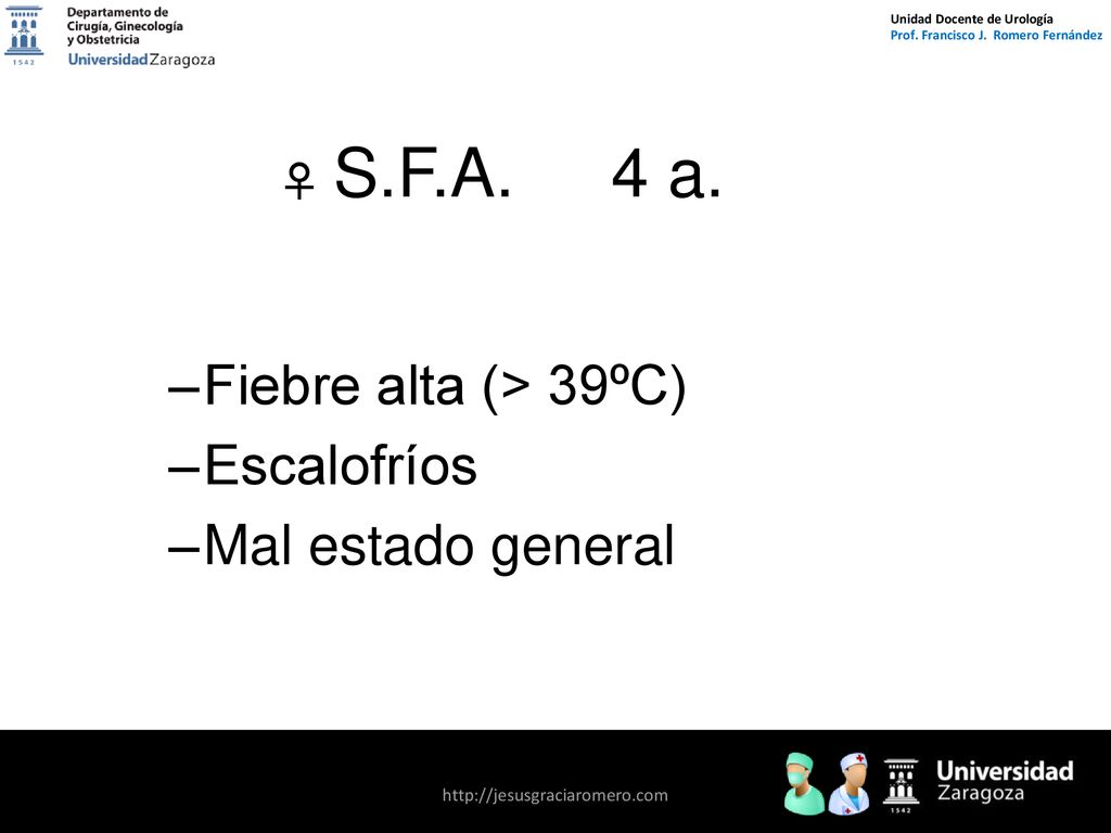 Fiebre alta (> 39ºC) Escalofríos Mal estado general ♀ S.F.A. 4 a.