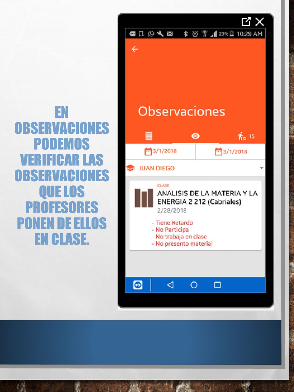 En Observaciones podemos verificar las observaciones que los profesores ponen de ellos en clase.
