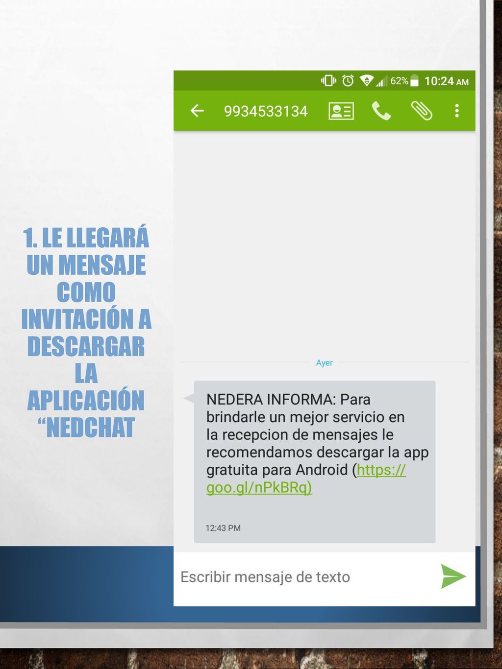 1. Le llegará un mensaje como invitación a descargar la aplicación NedChat