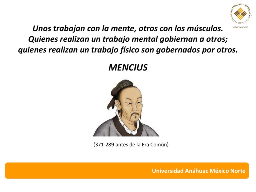 MENCIUS Unos trabajan con la mente, otros con los músculos.