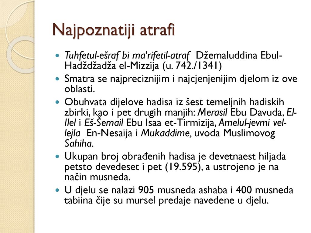 Najpoznatiji atrafi Tuhfetul-ešraf bi ma rifetil-atraf Džemaluddina Ebul- Hadždžadža el-Mizzija (u. 742./1341)