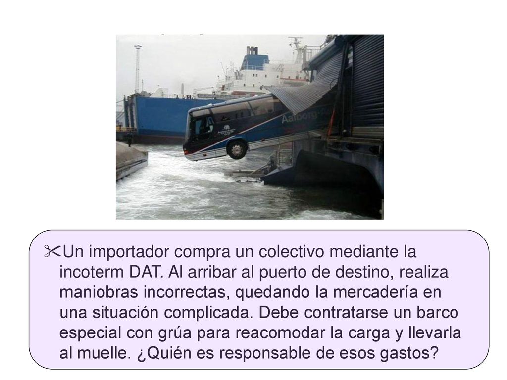 Un importador compra un colectivo mediante la incoterm DAT