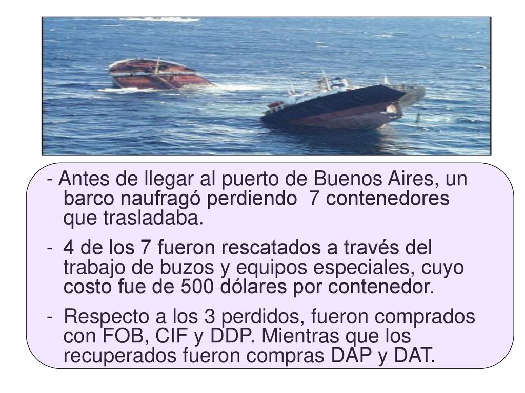 - Antes de llegar al puerto de Buenos Aires, un barco naufragó perdiendo 7 contenedores que trasladaba.