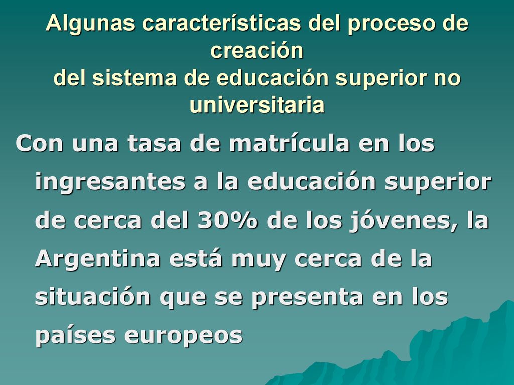 Algunas características del proceso de creación del sistema de educación superior no universitaria
