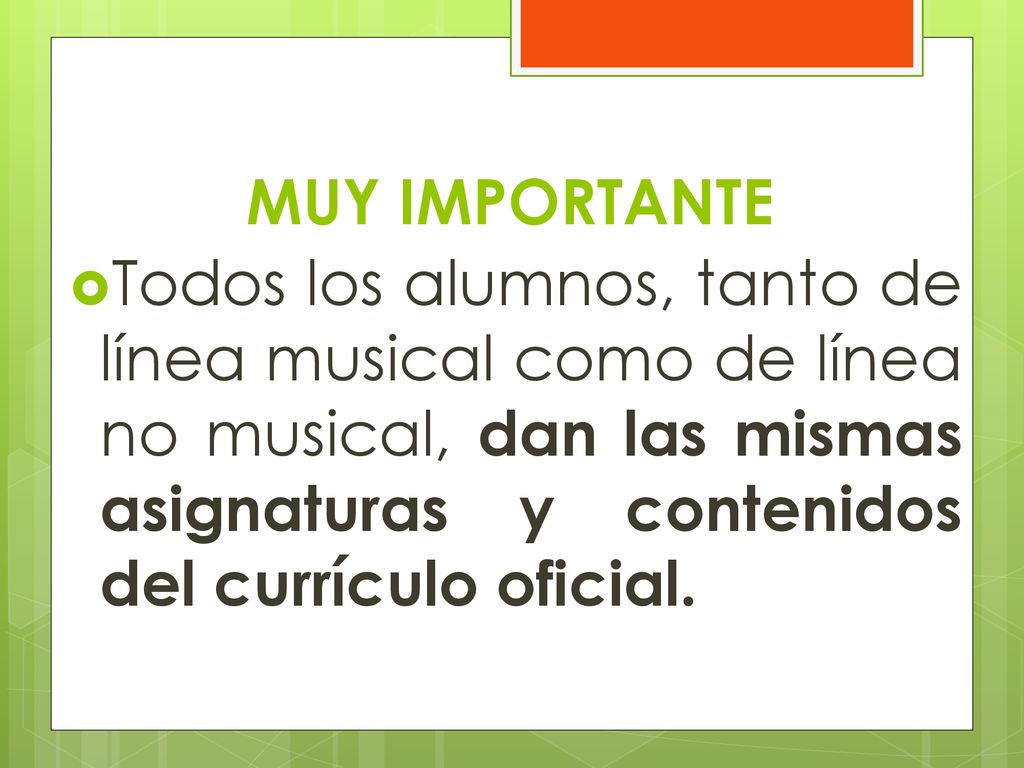 MUY IMPORTANTE Todos los alumnos, tanto de línea musical como de línea no musical, dan las mismas asignaturas y contenidos del currículo oficial.