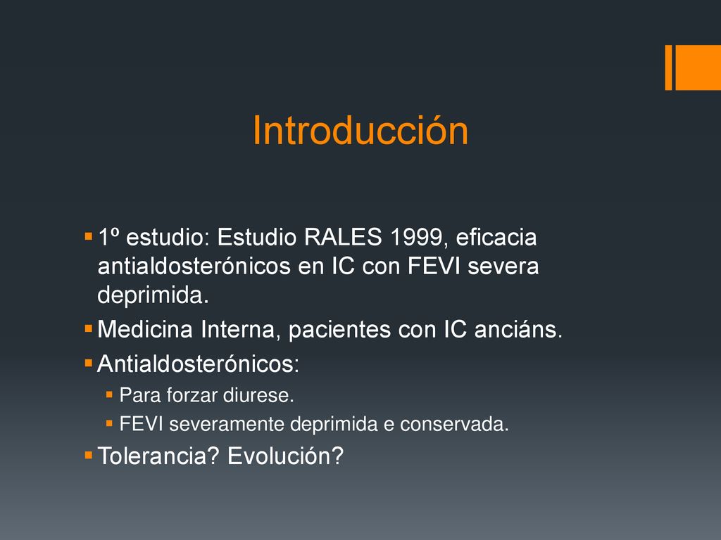 Introducción 1º estudio: Estudio RALES 1999, eficacia antialdosterónicos en IC con FEVI severa deprimida.