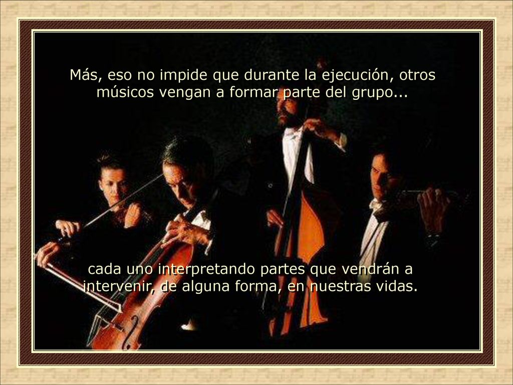 Más, eso no impide que durante la ejecución, otros músicos vengan a formar parte del grupo...