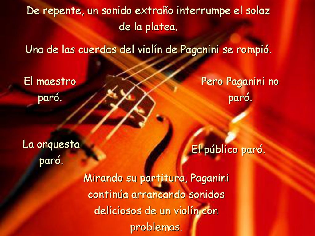 De repente, un sonido extraño interrumpe el solaz de la platea.