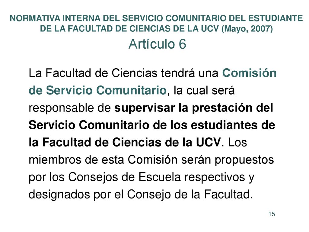 NORMATIVA INTERNA DEL SERVICIO COMUNITARIO DEL ESTUDIANTE DE LA FACULTAD DE CIENCIAS DE LA UCV (Mayo, 2007) Artículo 6