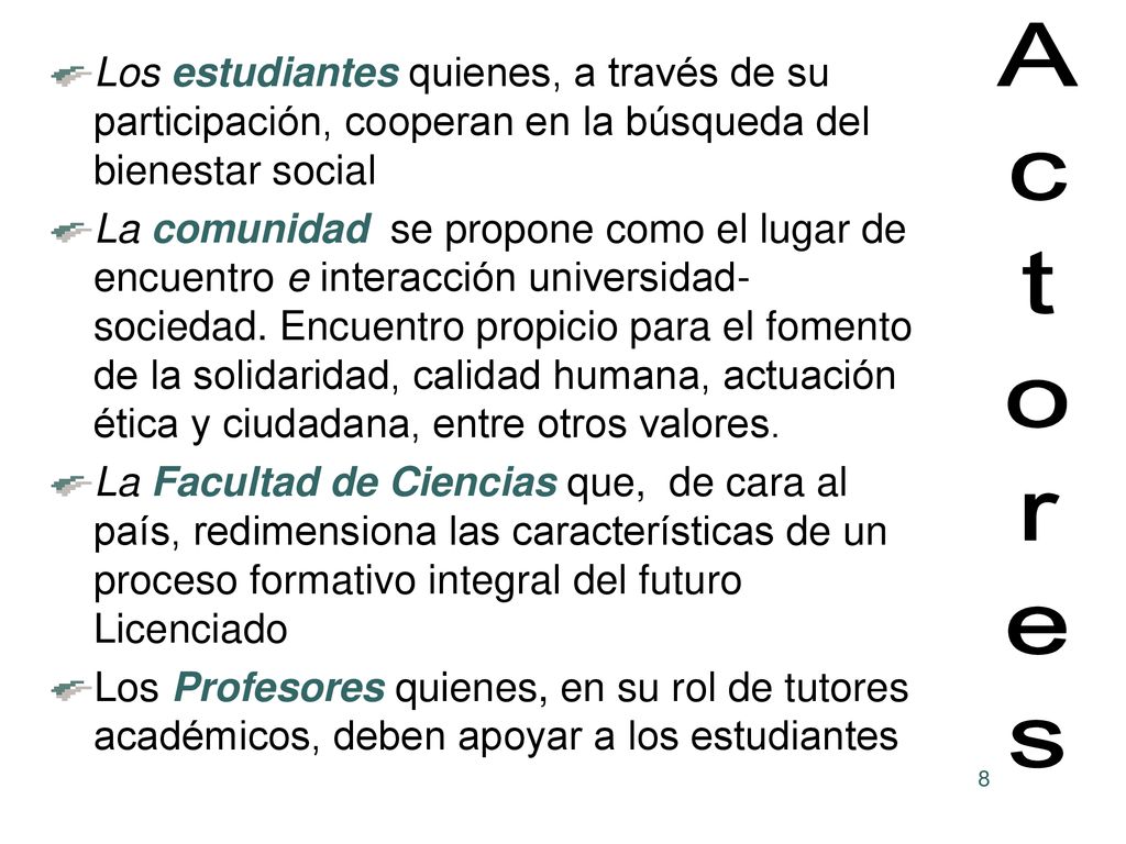 Los estudiantes quienes, a través de su participación, cooperan en la búsqueda del bienestar social