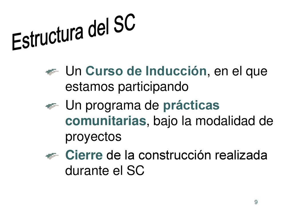 Estructura del SC Un Curso de Inducción, en el que estamos participando. Un programa de prácticas comunitarias, bajo la modalidad de proyectos.