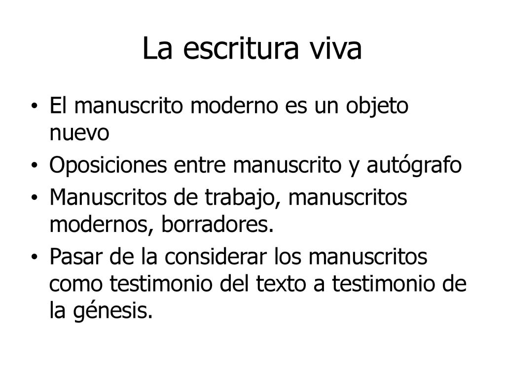 La escritura viva El manuscrito moderno es un objeto nuevo