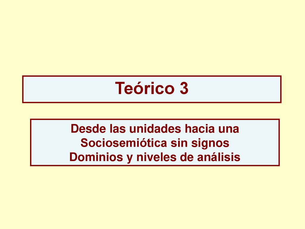Teórico 3 Desde las unidades hacia una Sociosemiótica sin signos