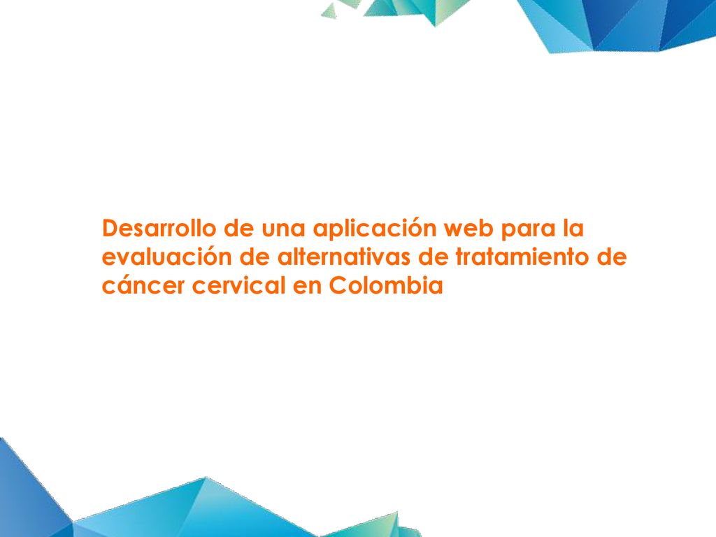 Desarrollo de una aplicación web para la evaluación de alternativas de tratamiento de cáncer cervical en Colombia